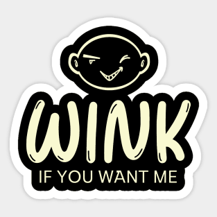 Wink If You Want Me Sticker